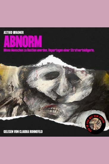 Abnorm - Wenn Menschen zu Bestien werden Reportagen einer Strafverteidigerin - cover