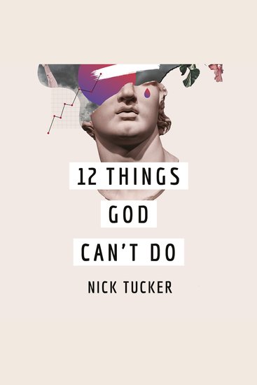 12 Things God Can't Do - and How They Can Help You Sleep at Night - cover