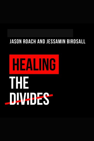 Healing the Divides - How every Christian can advance God’s vision for racial unity and justice - cover