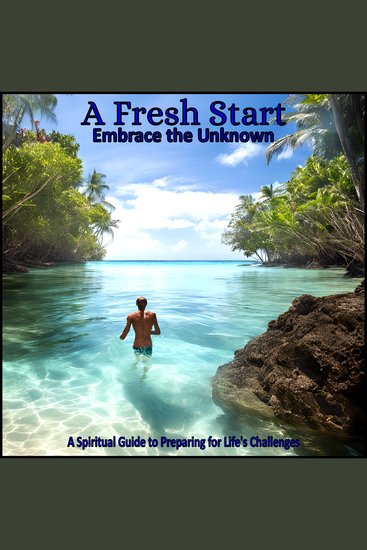 Fresh Start A - Embrace the Unknown - A Spiritual Guide to Preparing for Life's Challenges - cover