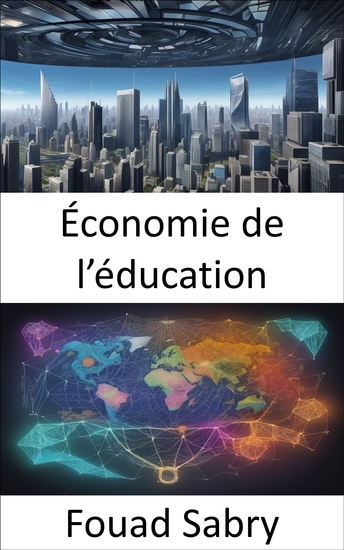 Économie de l’éducation - Autonomiser les esprits alimenter les économies un voyage vers l’économie de l’éducation - cover