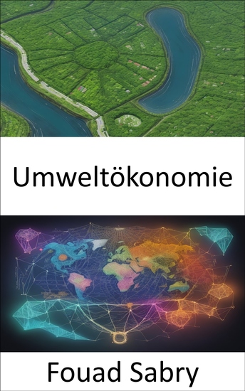 Umweltökonomie - Wohlstand und Planet in Einklang bringen eine Reise in die Umweltökonomie - cover