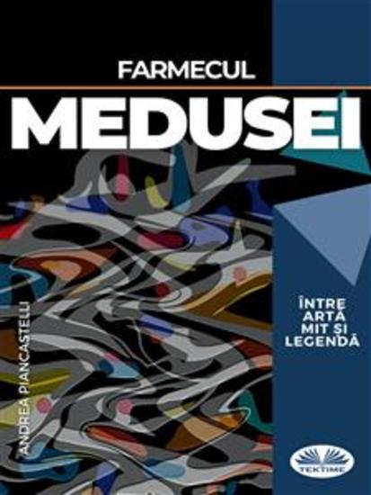 Farmecul Medusei Între Artă Mit Și Legendă - cover