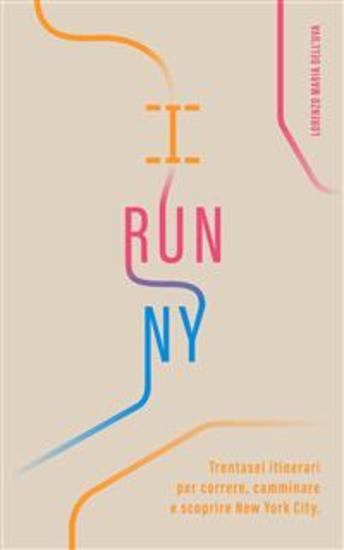 I Run NY - Trentasei itinerari per correre camminare e scoprire New York City - cover