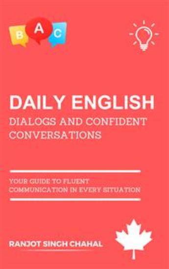 Daily English Dialogs and Confident Conversations - Your Guide to Fluent Communication in Every Situation - cover