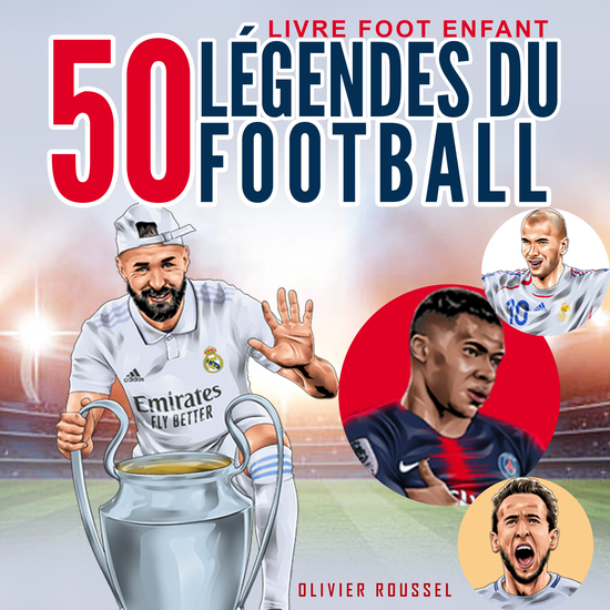 Livre Foot Enfant - 50 Légendes du Football - Le Plus Grand Livre Des Records Des Légendes Du Football Dans Le Monde Avec Des Histoires Incroyables Des Faits Passionnants Et Connaissances Uniques Pour Les Vrais Fans Avec Un Quiz | Cadeau Parfait Pour Les Garçons Filles Et Hommes - cover