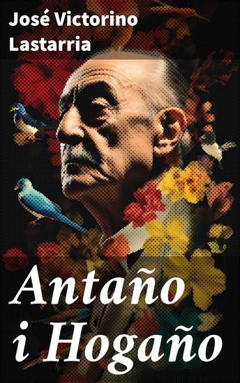 Antaño i Hogaño - Explorando la historia y la cultura de Chile a través de una novela profunda y apasionada - cover