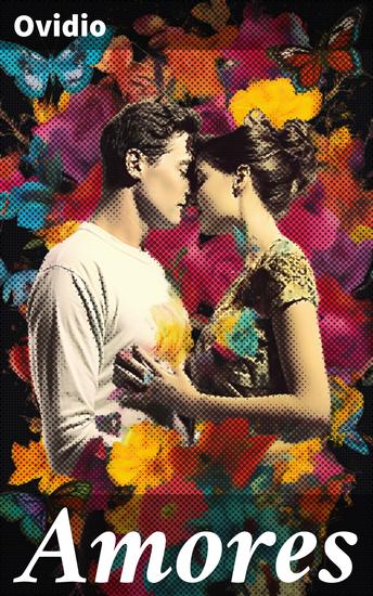 Amores - Explorando los matices del amor en la poesía romana de Ovidio - cover