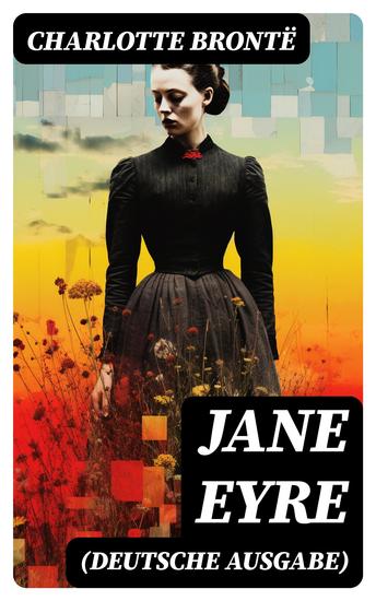 Jane Eyre (Deutsche Ausgabe) - Eine Autobiographie oder Die Waise von Lowood - cover