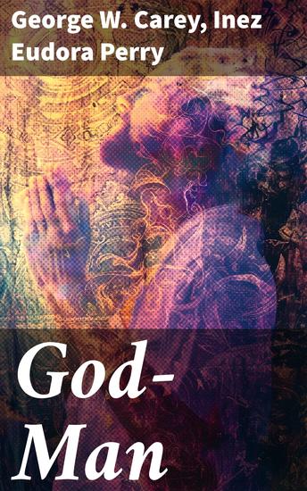 God-Man - Exploring Mystical Wisdom and Spiritual Enlightenment in Esoteric Philosophy - cover