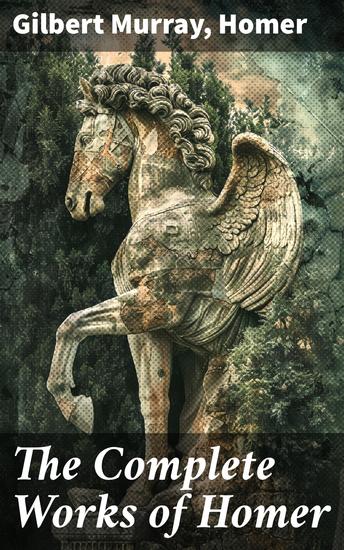 The Complete Works of Homer - The Iliad The Odyssey & The Hymns - cover