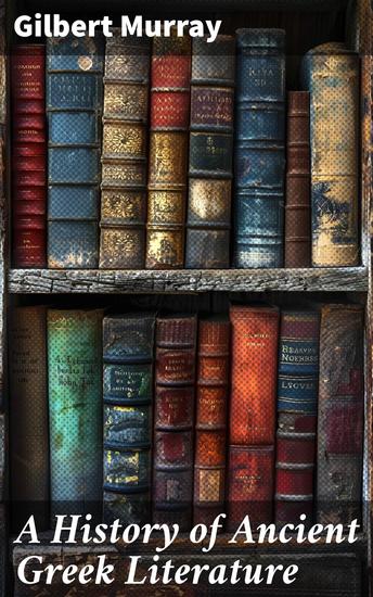 A History of Ancient Greek Literature - Complete Edition - cover