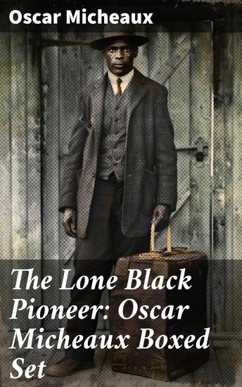 The Lone Black Pioneer: Oscar Micheaux Boxed Set - The Conquest The Homesteader & The Forged Note - cover