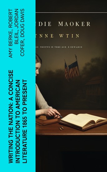 Writing the Nation: A Concise Introduction to American Literature 1865 to Present - cover