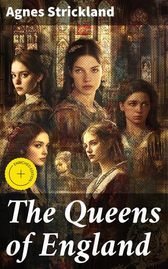 The Queens of England - Remarkable Women of the British Monarchy - cover