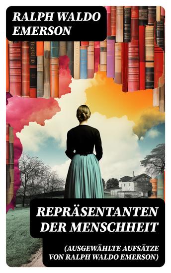 Repräsentanten der Menschheit (Ausgewählte Aufsätze von Ralph Waldo Emerson) - cover
