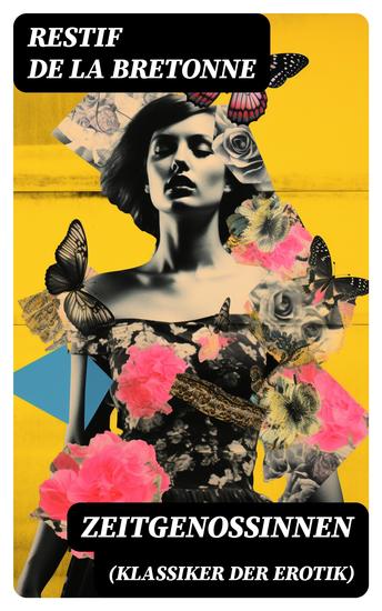 Zeitgenossinnen (Klassiker der Erotik) - Eine Sammlung erotische Novellen von Rétif de la Bretonne: Gegner der "Grausamkeit des Marquis de Sade" und Kämpfer für "Freude am Sex" - cover