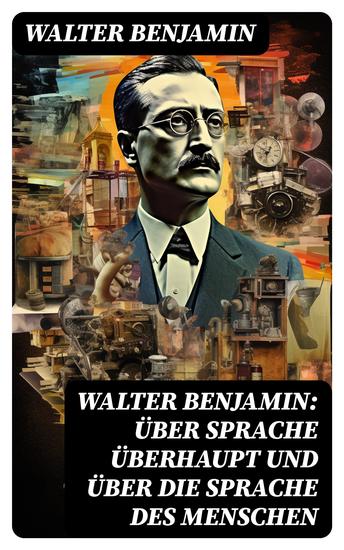 Walter Benjamin: Über Sprache überhaupt und über die Sprache des Menschen - cover