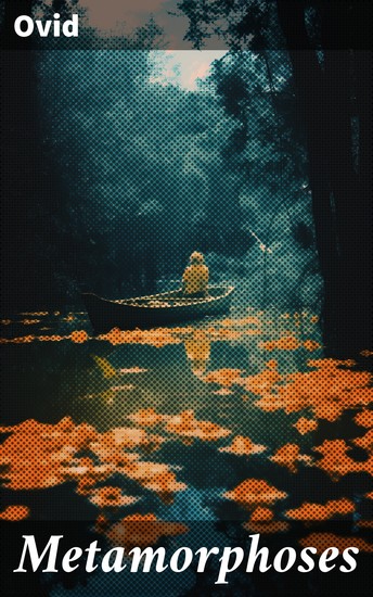 Metamorphoses - Transformation Tales: Unveiling the Intertwined Worlds of Humans Gods and Nature - cover