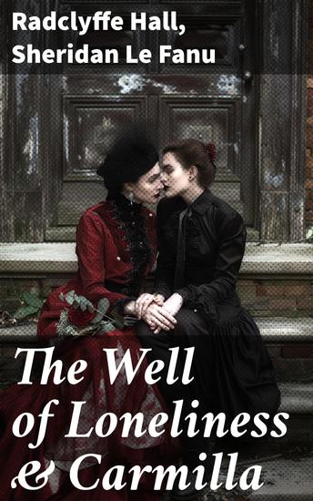 The Well of Loneliness & Carmilla - Enriched edition Classic Lesbian Novels - cover