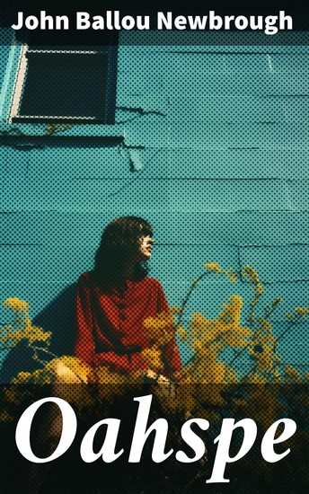 Oahspe - A Kosmon Bible in the Words of Jehovih and his Angel Embassadors - cover