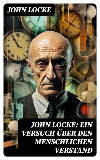 John Locke: Ein Versuch über den menschlichen Verstand - An Essay Concerning Human Understanding - cover