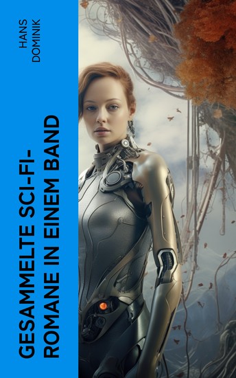 Gesammelte Sci-Fi-Romane in einem Band - Die Macht der Drei Atomgewicht 500 Atlantis Der Brand der Cheopspyramide… - cover