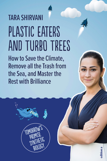 Plastic Eaters and Turbo Trees - How to Save the Climate Remove all the Trash from the Sea and Master the Rest with Brilliance - cover