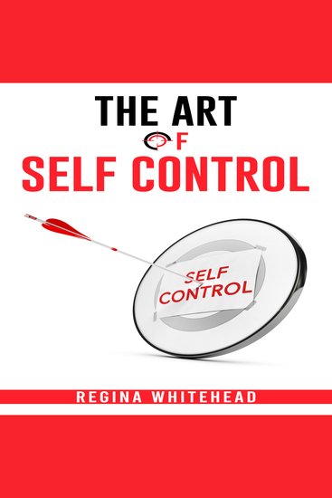 The Art of self control - Unleashing the Power of Discipline and Willpower (2023 Guide for Beginners) - cover