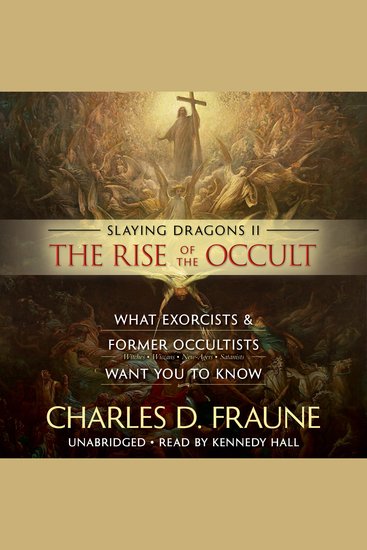 Slaying Dragons II - The Rise of the Occult - What Exorcists & Former Occultists Want You to Know - cover