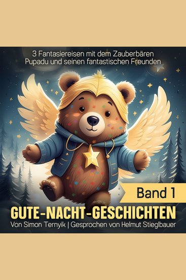 Gute-Nacht-Geschichten - Eine Einschlafhilfe für Kinder als Hörbuch Band 1 3 Fantasiereisen mit dem Zauberbären Pupadu und seinen fantastischen Freunden - cover