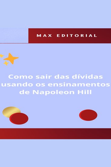 Como Sair das Dívidas Usando os Ensinamentos de Napoleon Hill - cover