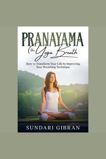 Pranayama: The Yoga Breath - How to Transform Your Life by Improving Your Breathing Technique - cover