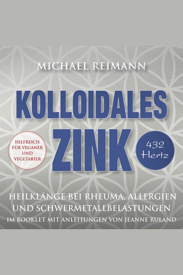 KOLLOIDALES ZINK [432 Hertz] - Heilkompositionen gegen Rheuma Allergien und Schwermetallbelastungen - cover