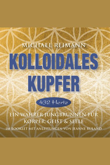 KOLLOIDALES KUPFER [432 Hertz] - Ein wahrer Jungbrunnen für Körper Geist und Seele - cover