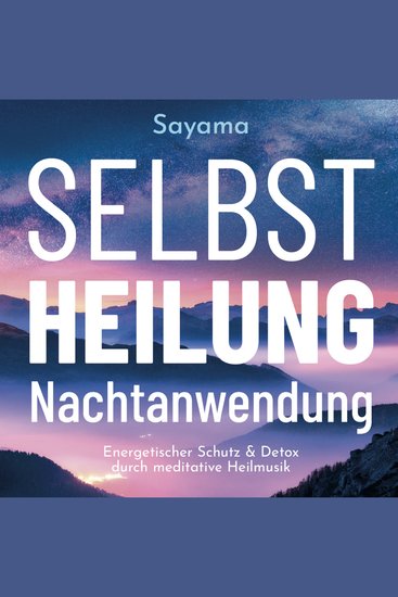 SELBSTHEILUNG NACHTANWENDUNG [Solfeggio 528 Hertz]: Heilmusik und ihre Anwendung - Energetischer Schutz & Detox durch Planetenklänge Sonnenton und Solfeggio-Frequenzen - cover