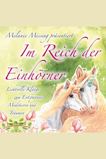 IM REICH DER EINHÖRNER: Entspannen Meditieren und Träumen mit den Einhörnern - cover