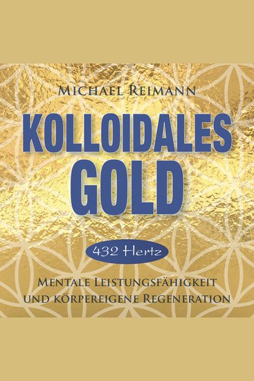 KOLLOIDALES GOLD [432 Hertz] - Mentale Leistungsfähigkeit und körpereigene Regeneration - cover