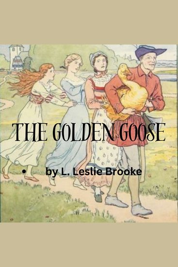 The Golden Goose - Goodness wins out over selfishness and greed again - cover
