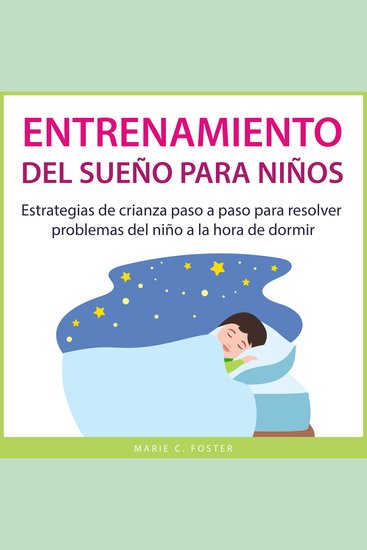 Entrenamiento del sueño para niños - Estrategias de crianza paso a paso para resolver problemas del niño a la hora de dormir - cover