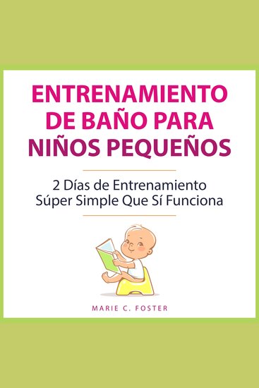 Entrenamiento de Baño para Niños Pequeños - 2 Días de Entrenamiento Súper Simple Que Sí Funciona - cover