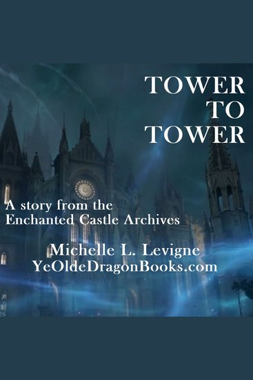 Tower to Tower - A Story from the Enchanted Castle Archives - cover