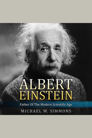 Albert Einstein - Father Of The Modern Scientific Age - cover