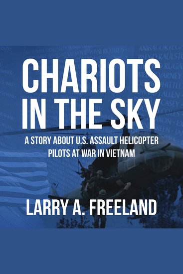 Chariots in the Sky - A Story About US Army Assault Helicopter Pilots at War in Vietnam - cover