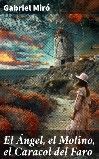 El Ángel el Molino el Caracol del Faro - Un viaje surrealista por la soledad y la belleza en un faro mágico - cover