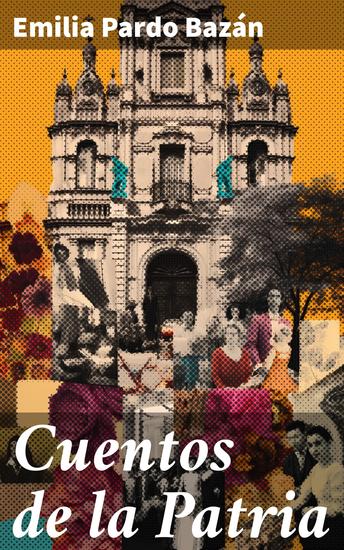 Cuentos de la Patria - Explorando las raíces culturales de España a través de cuentos conmovedores - cover