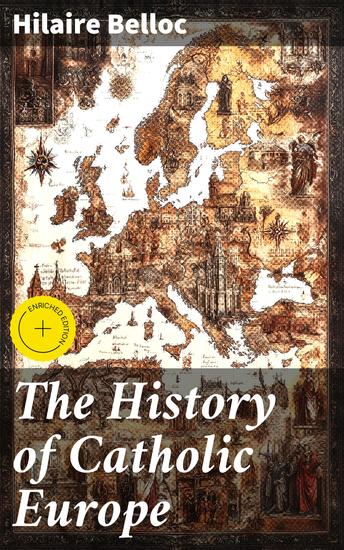 The History of Catholic Europe - Exploring the Legacy of Catholic Europe - cover
