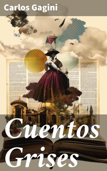 Cuentos Grises - Explorando las complejidades de la condición humana a través de relatos poéticos y envolventes - cover