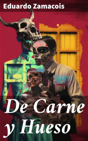 De Carne y Hueso - Retrato realista de la sociedad española en el siglo XIX - cover