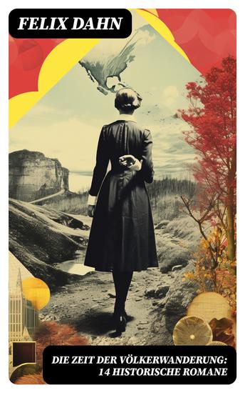 Die Zeit der Völkerwanderung: 14 Historische Romane - Attila Felicitas Ein Kampf um Rom Gelimer Fredigundis Die Bataver Chlodovech… - cover